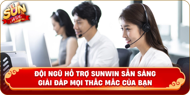 Đội ngũ hỗ trợ Sunwin sẵn sàng giải đáp mọi thắc mắc của bạn.
